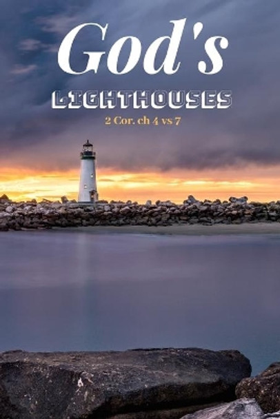 God's Lighthouses: The Beacons of Hope for Humanity by Faithfully Redeemed 9781698581842