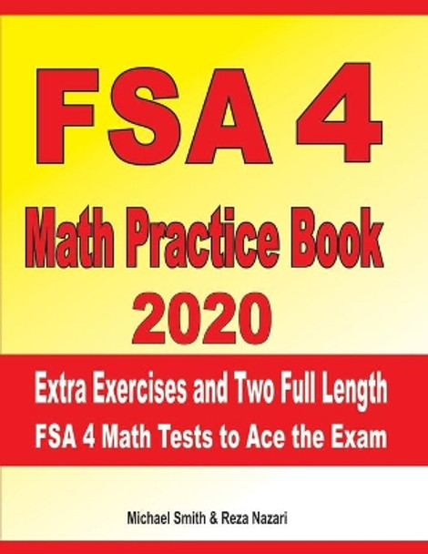 FSA 4 Math Practice Book 2020: Extra Exercises and Two Full Length FSA Math Tests to Ace the Exam by Reza Nazari 9781698968759