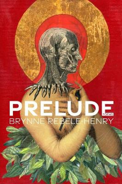 Prelude: Poems by Brynne Rebele-Henry