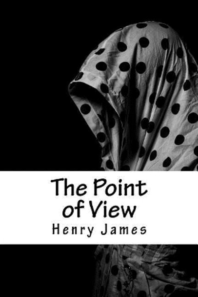 The Point of View by Henry James 9781717046529