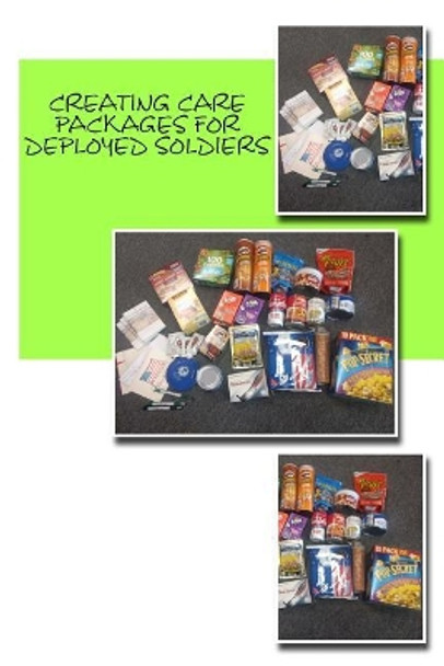 Creating Care Packages for Deployed Soldiers by David H Troyer 9781717052247