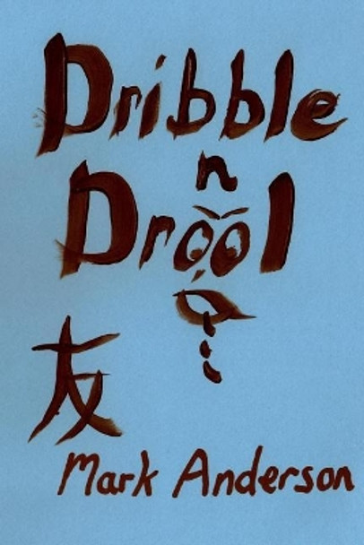 Dribble N Drool by Mark J Anderson 9781717079596