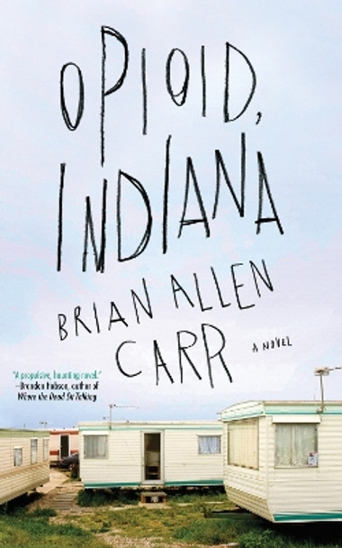 Opioid, Indiana by Brian Allen Carr 9781641290784