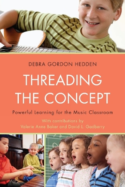 Threading the Concept: Powerful Learning for the Music Classroom by Debra Gordon Hedden 9781607094401