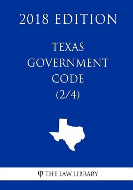 Texas Government Code (2/4) (2018 Edition) by The Law Library 9781719000550