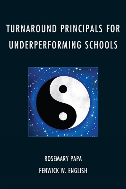 Turnaround Principals for Underperforming Schools by Rosemary Papa 9781607099734