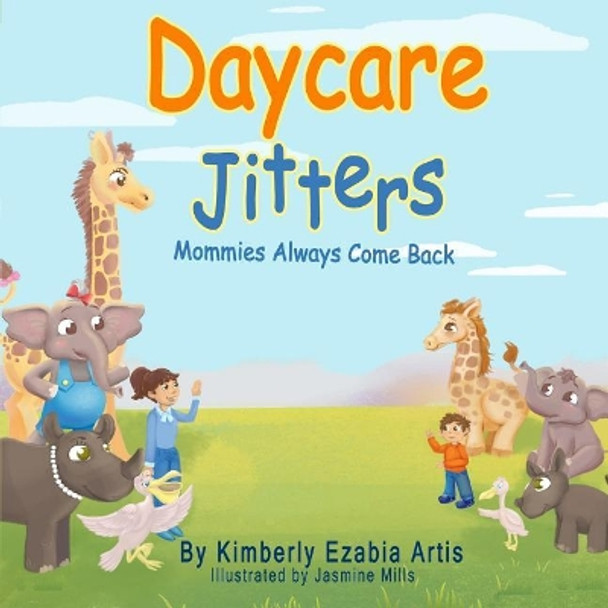 Daycare Jitters: Mommies Always Come Back by Jasmine Mills 9781719377669