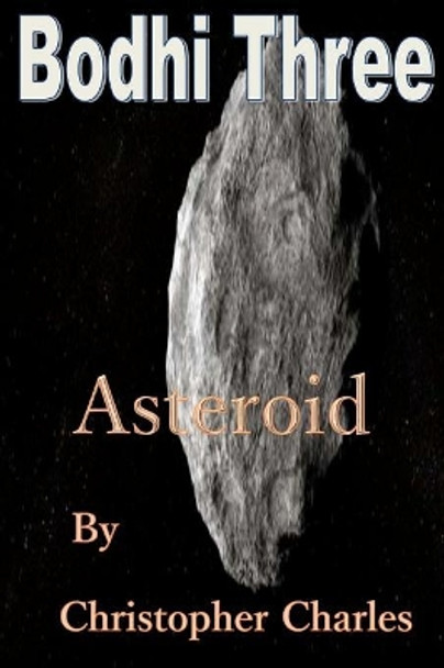 Bodhi Three: Asteroid by Christopher Charles 9781719494540