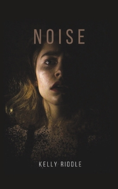 Noise by Kelly Riddle 9781641829328
