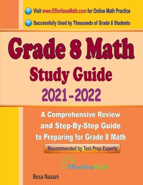 Grade 8 Math Study Guide 2021 - 2022: A Comprehensive Review and Step-By-Step Guide to Preparing for Grade 8 Math by Reza Nazari 9781646122929