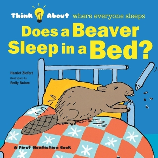 Does a Beaver Sleep in a Bed?: Think About Where Everyone Sleeps by Tireo 9781609057060