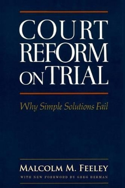 Court Reform on Trial: Why Simple Solutions Fail by Malcolm M Feeley 9781610272025