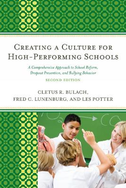 Creating a Culture for High-Performing Schools: A Comprehensive Approach to School Reform and Dropout Prevention by Cletus R. Bulach 9781610483216