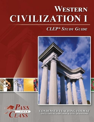 Western Civilization 1 CLEP Test Study Guide by Passyourclass 9781614330318