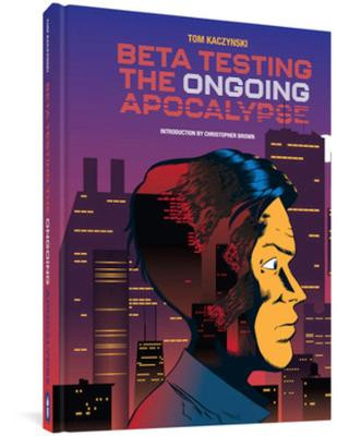 Beta Testing The Ongoing Apocalypse Tom Kaczynski 9781683964315