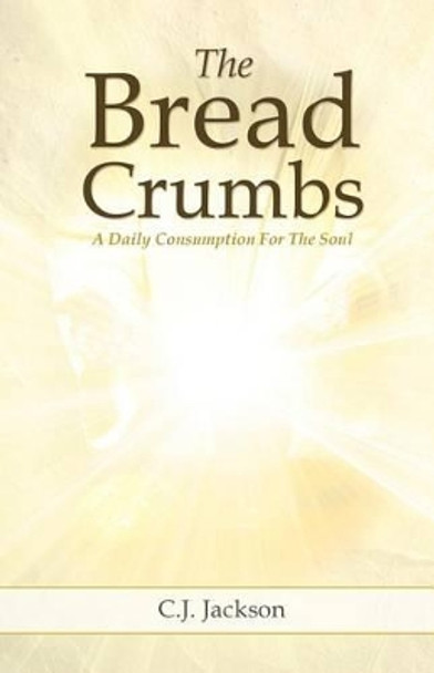 The Bread Crumbs by C J Jackson 9781619960039