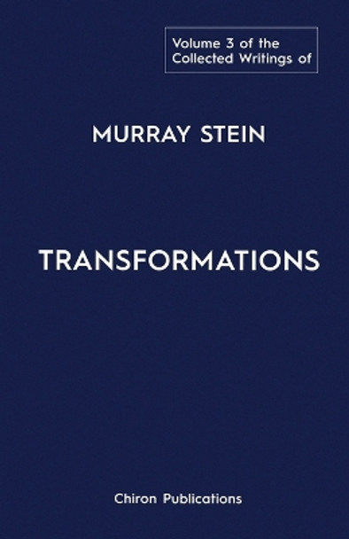 The Collected Writings of Murray Stein: Volume 3: Transformations by Murray Stein 9781630519414