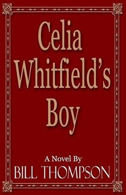 Celia Whitfield's Boy by Bill Thompson 9781630661946