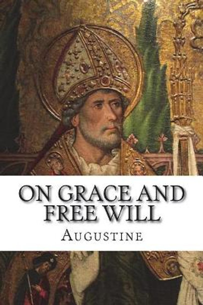 On Grace and Free Will by Augustine 9781631740114
