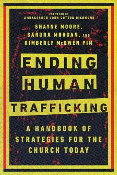 Ending Human Trafficking: A Handbook of Strategies for the Church Today by Shayne Moore