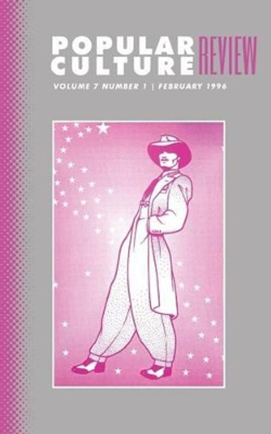 Popular Culture Review: Vol. 7, No. 1, February 1996 by Felicia F Campbell 9781633913011