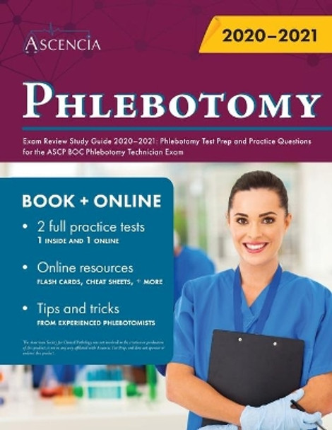 Phlebotomy Exam Review Study Guide 2020-2021: Phlebotomy Test Prep and Practice Questions for the ASCP BOC Phlebotomy Technician Exam by Ascencia Phlebotomy Exam Prep Team 9781635306712