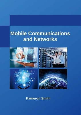 Mobile Communications and Networks by Kameron Smith 9781635491883