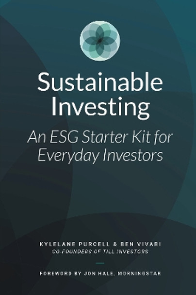 Sustainable Investing: An ESG Starter Kit for Everyday Investors by Kylelane Purcell 9781637425107