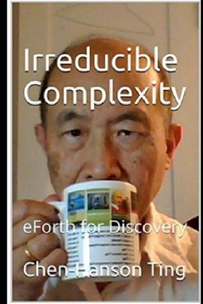Irreducible Complexity: eForth for Discovery by Juergen Pintaske 9781096059783