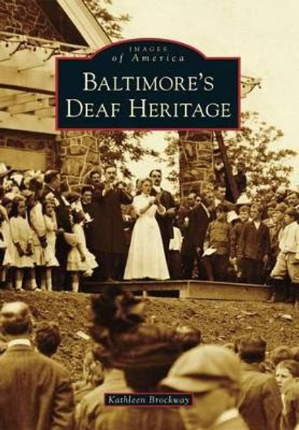 Baltimore's Deaf Heritage by Kathleen Brockway 9781467121934