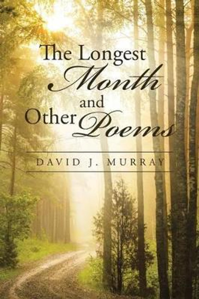 The Longest Month and Other Poems by David J Murray 9781491787830