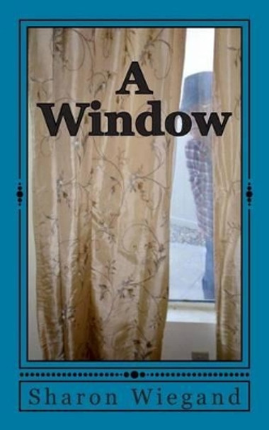 A Window by Sharon Wiegand 9781481853705