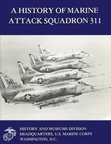 A History of Marine Attack Squadron 311 by U S Marine Corps 9781481996655