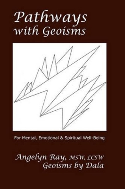 Pathways With Geoisms: For Mental, Emotional, And Spiritual Well-Being by Dala 9781440489426