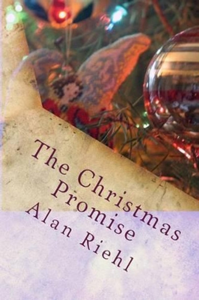 The Christmas Promise by Alan Riehl 9781481284554