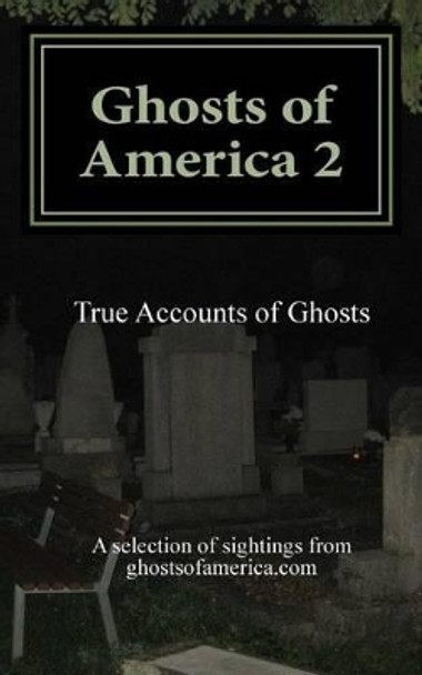 Ghosts of America 2: True Accounts of Ghosts by Nina Lautner 9781482064254