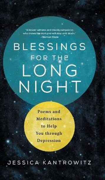 Blessings for the Long Night: Poems and Meditations to Help You through Depression by Jessica Kantrowitz