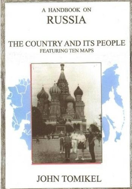 A Handbook on Russia by John Tomikel Phd 9781482658163
