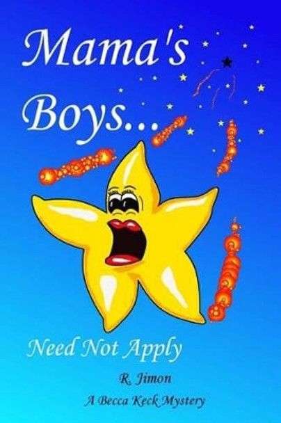 Mama's Boys Need Not Apply by R Jimon 9781491246641