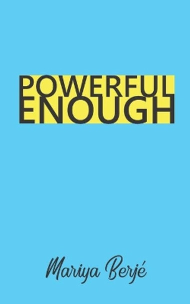 Powerful Enough by Mariya Berje 9781976754432