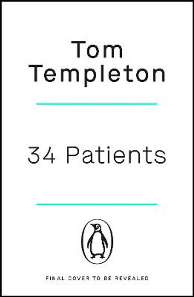 34 Patients: The profound and uplifting memoir about the patients who changed one doctor's life by Tom Templeton