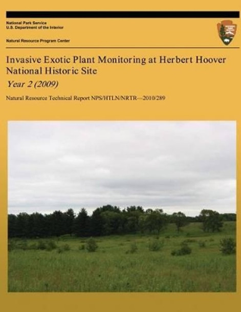 Invasive Exotic Plant Monitoring at Herbert Hoover National Historic Site Year 2 (2009) by National Park Service 9781492367369