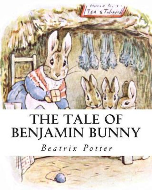 The Tale Of Benjamin Bunny by Beatrix Potter 9781492822592