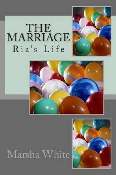 The Marriage by Marsha White 9781492857983