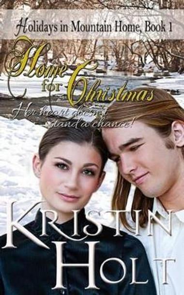Home for Christmas: A Sweet Historical Holiday Romance Novella (Rated G) by Kristin Holt 9781493588466