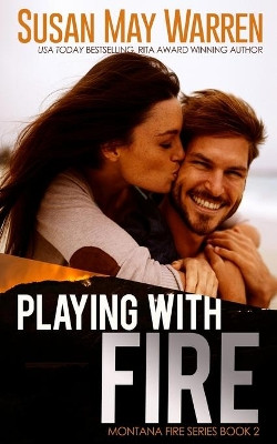 Playing with Fire by Susan May Warren 9781943935147