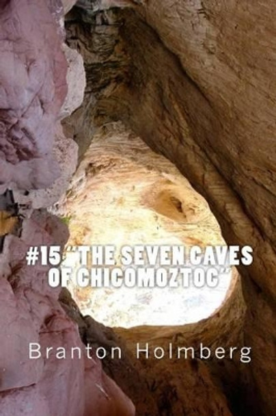 #15 &quot;The Seven Caves of Chicomoztoc by Evelyn Anderson 9781494227128