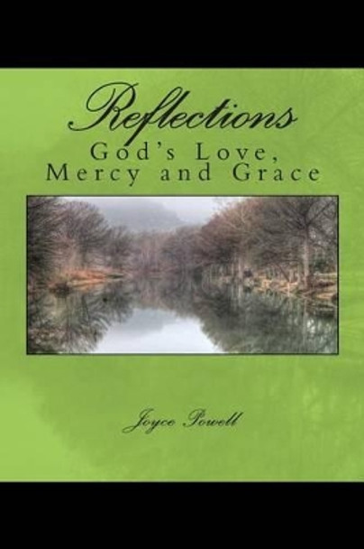 Reflections: of God's Love, Mercy and Grace by Joyce Powell 9781494317058