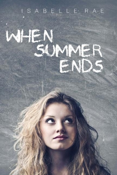 When Summer Ends by Isabelle Rae 9781479325290