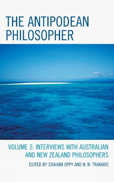 The Antipodean Philosopher: Interviews on Philosophy in Australia and New Zealand by Graham Oppy 9780739166550